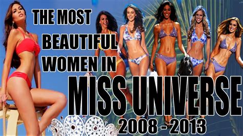 Miss Universe 2008 2013 The Most Beautiful Women Youtube