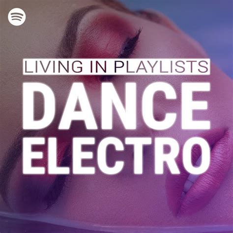 Living In Playlists Dance Electro Submit To This Dance Spotify Playlist For Free