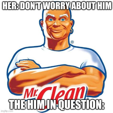 Image Tagged In Mr Clean Imgflip