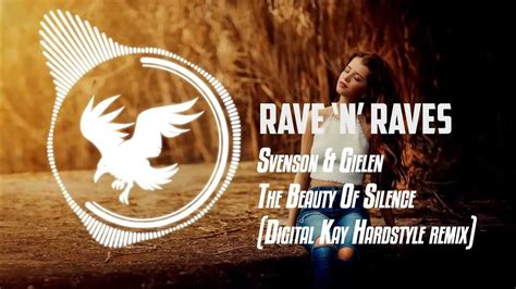svenson and gielen the beauty of silence digital kay hardstyle remix rave n raves youtube