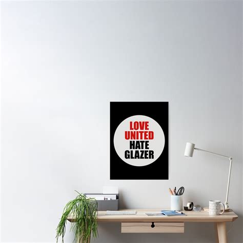 Love United Hate Glazer Poster For Sale By Graphicpapel Redbubble