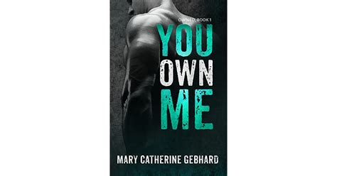 You Own Me Owned By Mary Catherine Gebhard