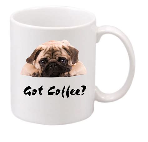 Pug Got Coffee 187 Funny Coffee Mug Witty Coffee Mug Dog Lovers