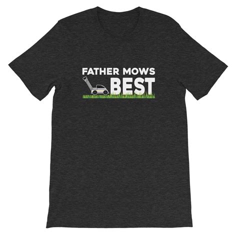 Father Mows Best T Shirt T Fathers Day Lawn Funny Gag Grass