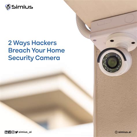 2 Ways Hackers Breach Your Home Security Camera