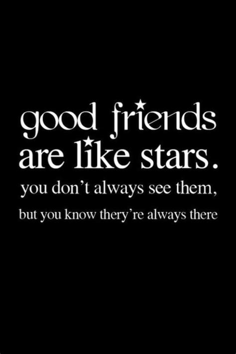 Good Friends Are Like Stars You Dont Always See Them But You