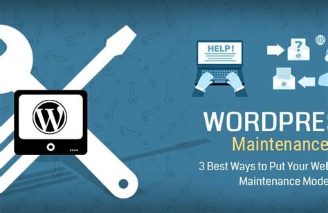 Wordpress Maintenance 3 Best Ways To Put Your Website Into Maintenance