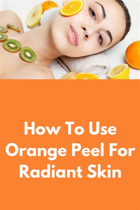 How To Use Orange Peel For Radiant Skin Orange Is A Delicious And Juicy