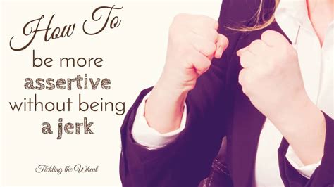 How To Be More Assertive Without Being A Jerk