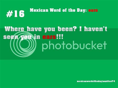 Mexican Word Of The Day Photo By Santitos74 Photobucket