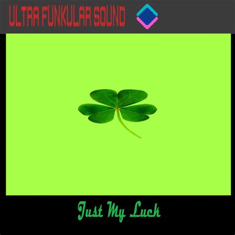 Just My Luck Single By Ultra Funkular Sound Spotify