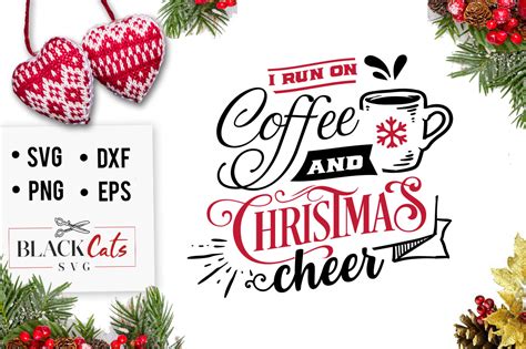 I Run On Coffee And Christmas Cheer Svg Graphic By Blackcatsmedia