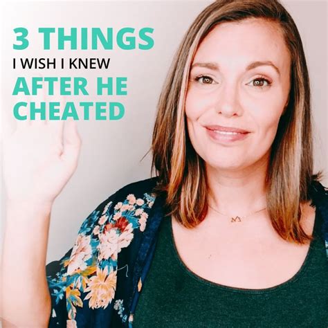 There Are About 1000 Things I Wish I Knew After He Cheated Or Wish I Did Differently But For