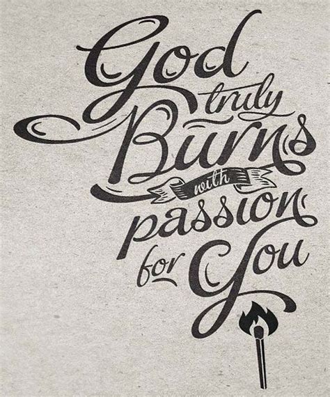 God Burns With Passion For You Beautiful Christian Typography