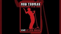 Rob Thomas - Live at Red Rocks - YouTube