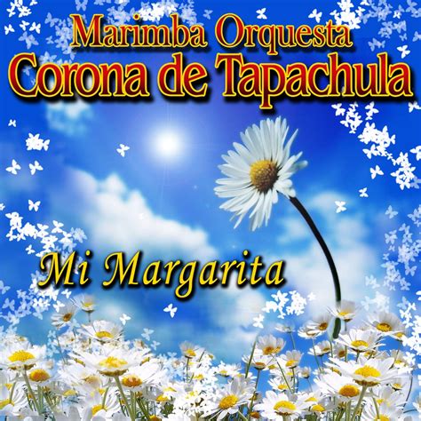 Mi Margarita Marimba Orquesta Corona De Tapachula的专辑 Apple Music