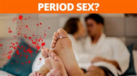 Is It Safe And Healthy To Have Sex During Menstruation One Minute