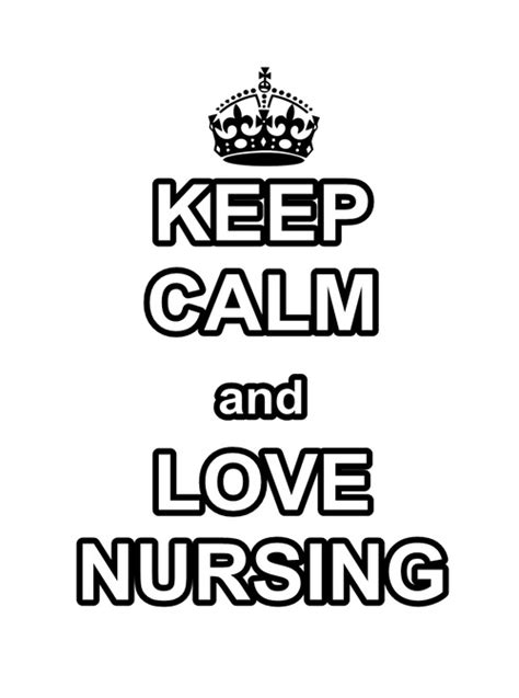 The Words Keep Calm And Love Nursing Are Shown In Black Ink On A White