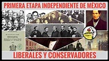 Liberales y conservadores. Primera etapa independiente de México - YouTube