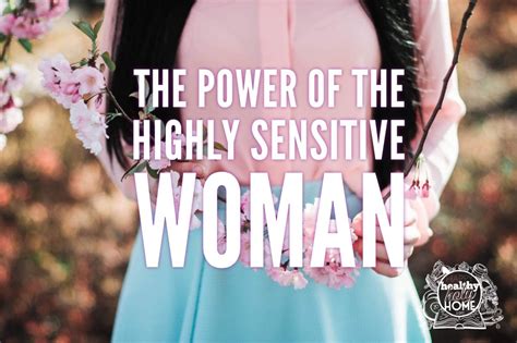 The Power Of The Highly Sensitive Woman With Images Highly Sensitive