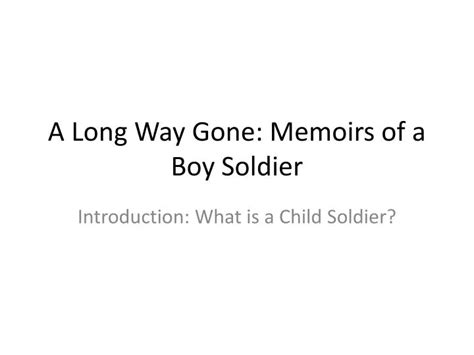 Ppt A Long Way Gone Memoirs Of A Boy Soldier Powerpoint Presentation