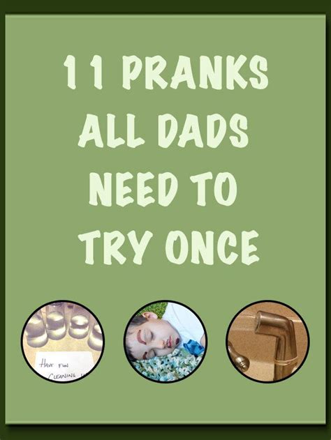 11 Pranks All Dads Need To Try Once Not Just For Dads I Might Be