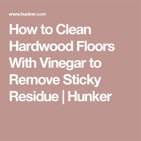 Keeping your hardwood floors looking like new doesn't have to take up every saturday for the rest of your life. How to Clean Hardwood Floors With Vinegar to Remove Sticky ...
