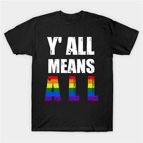Yall Means All Lgbt T Shirt TeePublic