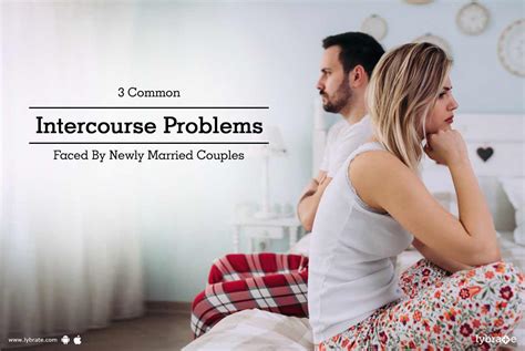 3 Common Intercourse Problems Faced By Newly Married