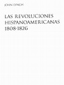 Las Revoluciones Hispanoamericanas (1808-1826) - John Lynch PDF | PDF
