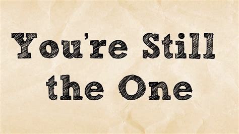 Lt → английски → daniel bedingfield → if you're not the one → руски. You're Still the One - Shania Twain (Lyrics) - YouTube