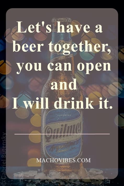 Read famous quotes of humorous thoughts and truisms. 40 Best Funny Beer Quotes of All Time - Machovibes