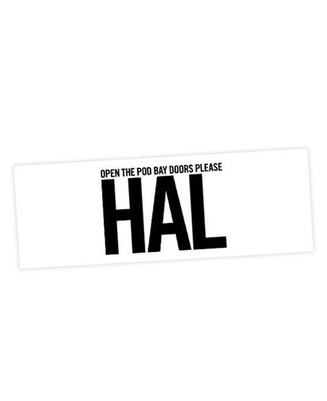 Hal open the pod bay doors'. 2001: A Space Odyssey Sticker. "Open the pod bay doors ...