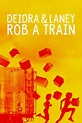 Deidra & Laney Rob a Train movie review (2017) | Roger Ebert