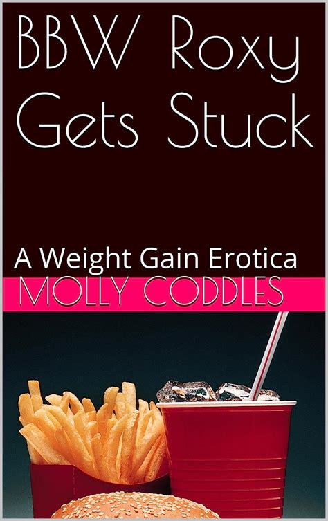 bbw roxy gets stuck a weight gain erotica english edition ebook coddles molly amazon de