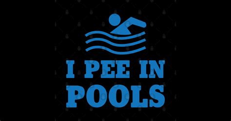 I Pee In Pools Funny Sayings Sticker Teepublic