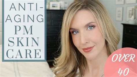 My Over 40 Anti Aging Nighttime Skincare Routine Youtube
