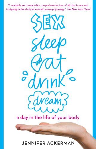 9781921640162 Sex Sleep Eat Drink Dream A Day In The Life Of Your Body Zvab Ackerman