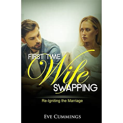 First Time Wife Swapping Re Igniting The Marriage Paperback
