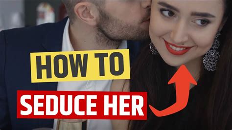 How To Seduce Women Beginners Guide 12 Tips Youtube