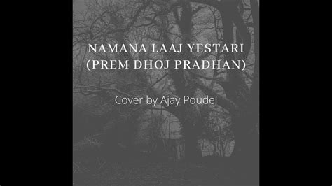 Namana Laaj Yestari Cover Prem Dhoj Pradhan Tribute Maitighar Youtube