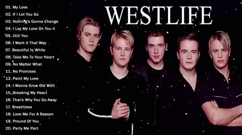 Westlife Best Songs 2020 Westlife My Love Westlifes Greatest Hits