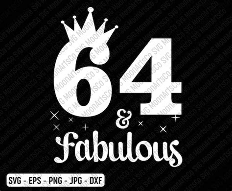 64 And Fabulous Birthday Svg 64th Birthday Svg 64 Years Old Etsy