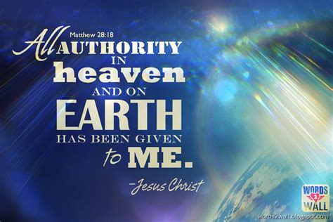 Matthew 28 18 All Authority In Heaven And On Earth Has Been Given To Me