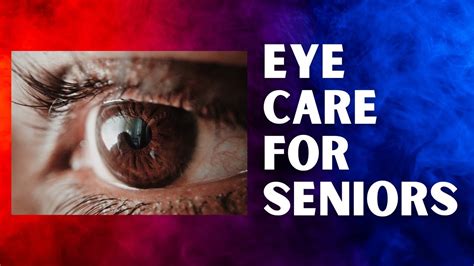 Eye Care For Seniors Tips And Info You Must Know Youtube