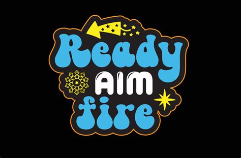 Ready Aim Fire Svg Sticker Design Vector Art At Vecteezy