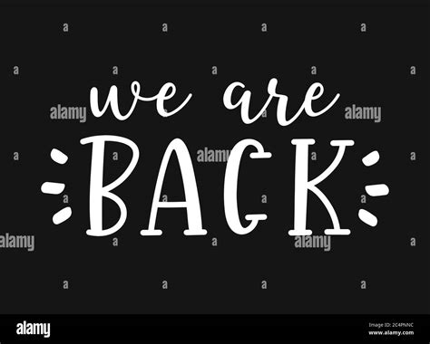 Hand Sketched We Are Back Quote Lettering For Poster Label Sticker