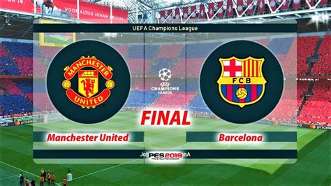 The most exciting champions league replay games are avaliable for free at full match tv in hd. PES 2019 | Manchester United vs Barcelona | FINAL UEFA ...