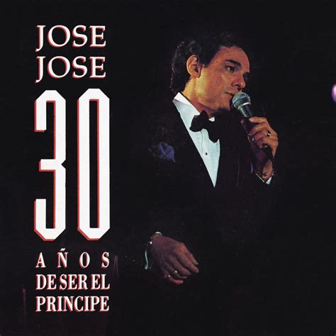 ‎josé José 30 Años De Ser El Príncipe De José José En Apple Music