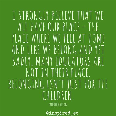 Quote Educator Belonging Childhood Quotes Early Childhood Quotes